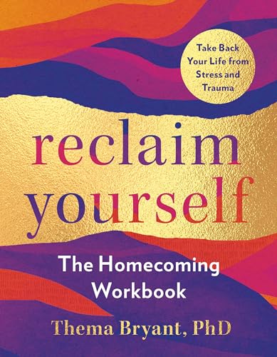 Reclaim Yourself The Homecoming Workbook [Paperback]