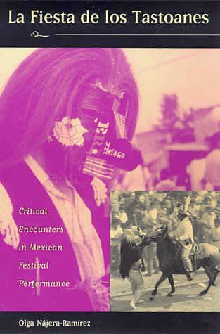 La Fiesta De Los Tastoanes Critical Encounters In Mexican Festival Performance [Paperback]
