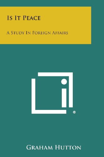Is It Peace  A Study in Foreign Affairs [Paperback]