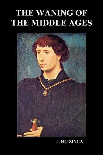 The Waning Of The Middle Ages (paperback) [Paperback]