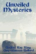 Unveiled Mysteries [Paperback]