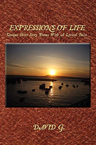 Expressions of Life  Unique Short Story Poems with A Lyrical Twist [Paperback]