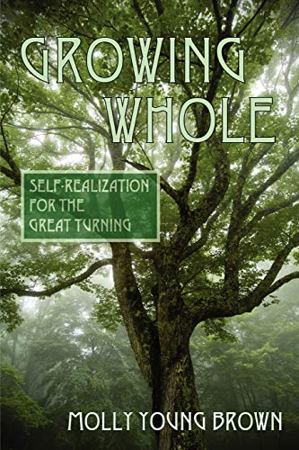 Growing Whole Self-Realization For The Great Turning [Paperback]