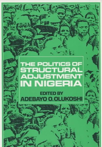 The Politics of Structural Adjustment in Nigeria [Paperback]