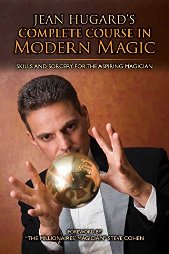 Jean Hugard&39s Complete Course in Modern Magic Skills and Sorcery for the As [Hardcover]