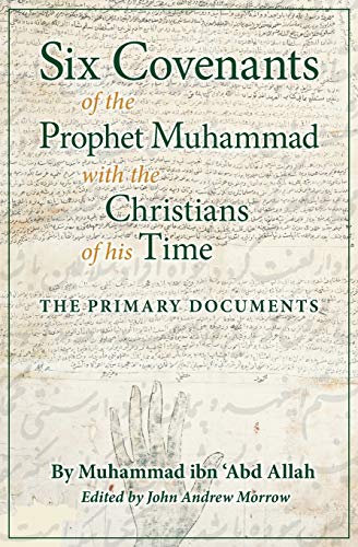 Six Covenants Of The Prophet Muhammad With The Christians Of His Time The Prima [Paperback]