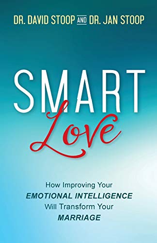 Smart Love How Improving Your Emotional Intelligence Will Transform Your Marria [Paperback]