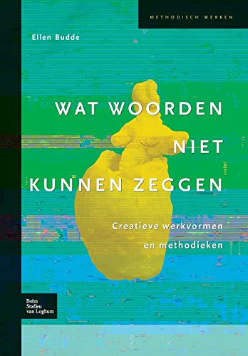 Wat woorden niet kunnen zeggen Creatieve werkvormen en methodieken [Hardcover]