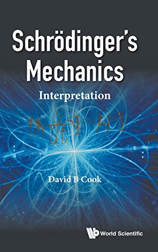 Schrodinger's Mechanics  An Interpretation [Hardcover]