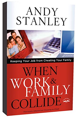 When Work and Family Collide Keeping Your Job from Cheating Your Family [Paperback]
