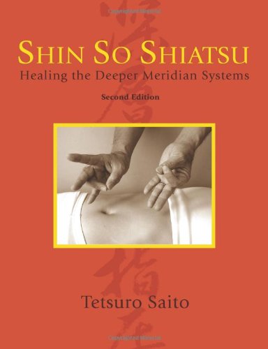 Shin So Shiatsu Healing The Deeper Meridian Systems, Second Edition [Paperback]