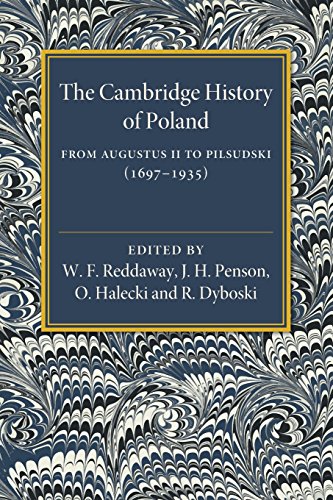 The Cambridge History of Poland From Augustus II to Pilsudski (16971935) [Paperback]