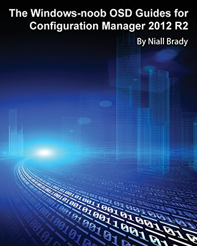 The Windows-Noob Osd Guides For Configuration Manager 2012 R2 [Paperback]