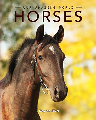 Horses Amazing Pictures & Fun Facts On Animals In Nature [Paperback]