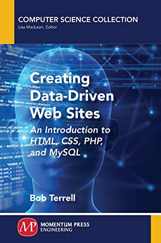 Creating Data-Driven Web Sites  An Introduction to HTML, CSS, PHP, and MySQL [Paperback]