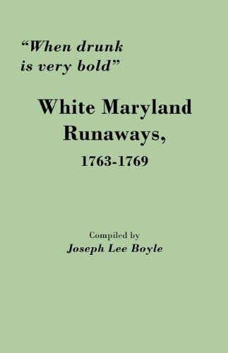 When Drunk Is Very Bold White Maryland Runaways, 1763-1769 [Paperback]