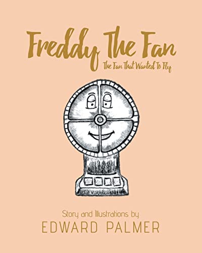 Freddy The Fan The Fan That Wanted To Fly [Paperback]