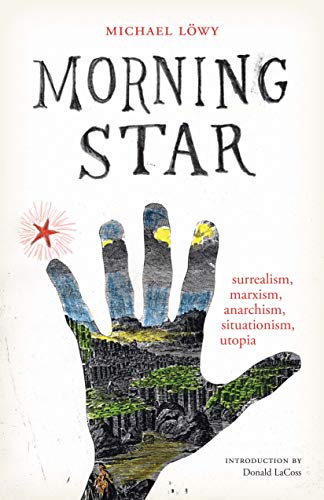 Morning Star surrealism, marxism, anarchism, situationism, utopia [Paperback]