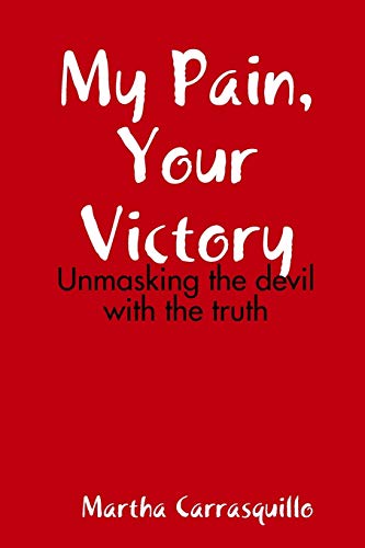 My Pain, Your Victory [Paperback]