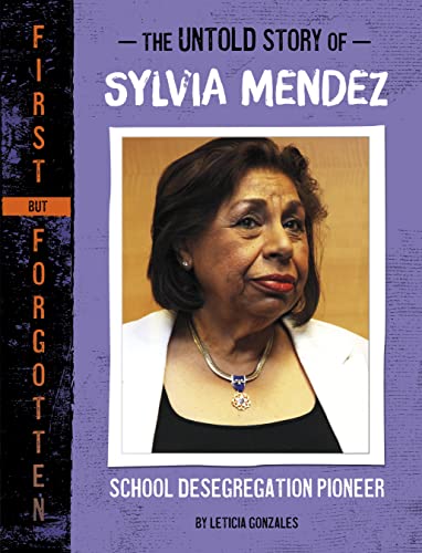The Untold Story of Sylvia Mendez School Desegregation Pioneer [Paperback]