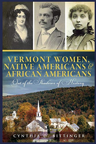 Vermont Women, Native Americans & African Americans Out of the Shadows of H [Paperback]