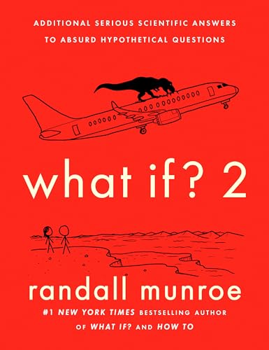 What If? 2: Additional Serious Scientific Answers to Absurd Hypothetical Questio [Hardcover]