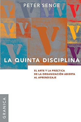 La Quinta Disciplina El Arte Y La Practica De La Organizacion Abierta Al Aprend [Paperback]