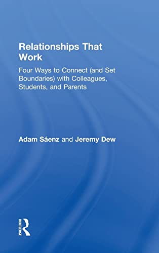 Relationships That Work Four Ways to Connect (and Set Boundaries) with Colleagu [Hardcover]