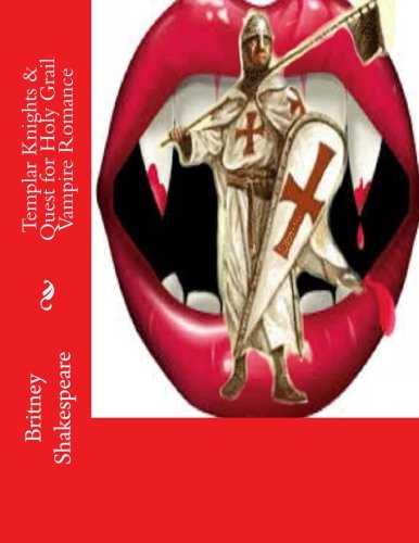 Templar Knights & Quest For Holy Grail Vampire Romance (vampire Love Stories ) ( [Paperback]