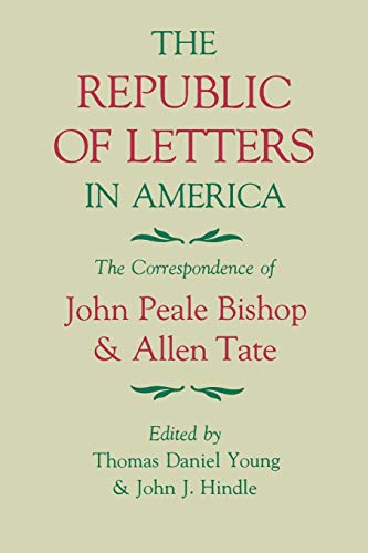 The Republic Of Letters In America The Correspondence Of John Peale Bishop And  [Paperback]