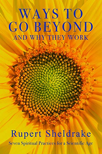Ways to Go Beyond and Why They Work Seven Spiritual Practices for a Scientific  [Hardcover]