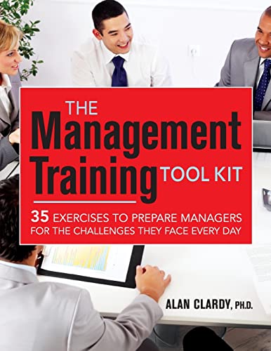 The Management Training Tool Kit 35 Exercises to Prepare Managers for the Chall [Paperback]