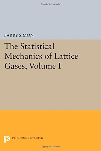 The Statistical Mechanics of Lattice Gases, Volume I [Paperback]