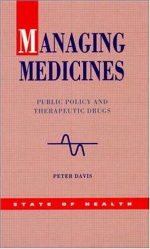 Managing Medicines PUBLIC POLICY AND THERAPEUTIC DRUGS [Paperback]