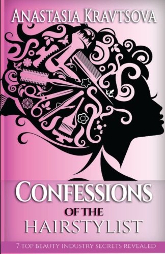 Confessions Of The Hairstylist 7 Top Beauty Industry Secrets Revealed [Paperback]