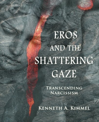 Eros And The Shattering Gaze Transcending Narcissism [Paperback]