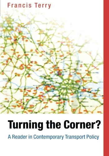 Turning the Corner A Reader in Contemporary Transport Policy [Paperback]