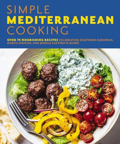 Simple Mediterranean Cooking Over 100 Nourishing Recipes Celebrating Southern E [Paperback]
