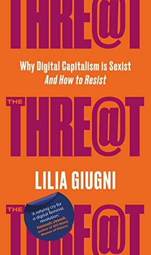 Threat Everything You Should Know about Technology, Capitalism and Patriarchy [Paperback]
