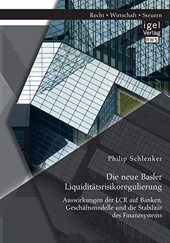 Die Neue Basler Liquidittsrisikoregulierung Auswirkungen Der Lcr Auf Banken, G [Paperback]