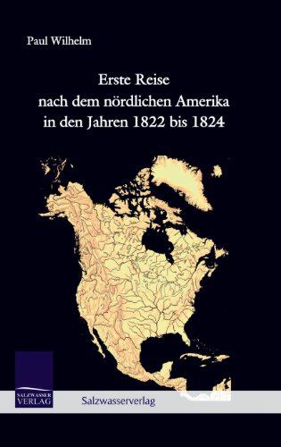 Erste Reise Nach Dem Nrdlichen Amerika in Den Jahren 1822 Bis 1824 [Hardcover]