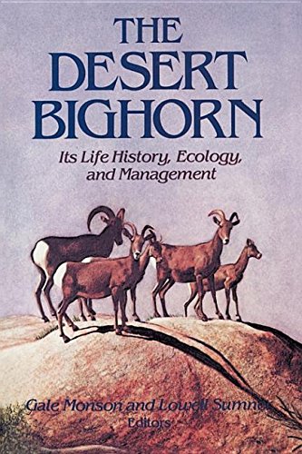 The Desert Bighorn Its Life History, Ecology, and Management [Paperback]