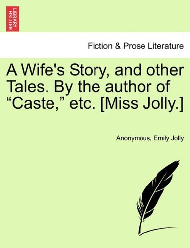 Wife's Story, and Other Tales by the Author of Caste, etc [Miss Jolly ] [Paperback]