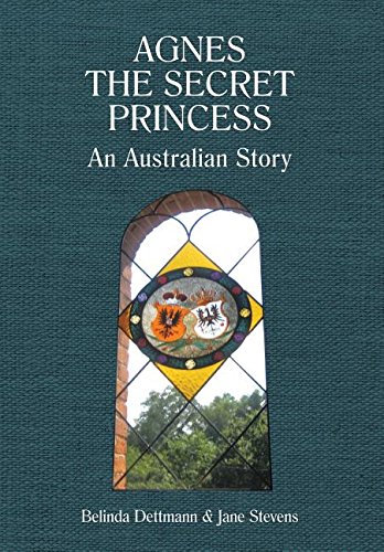 Agnes the Secret Princess  An Australian Story [Hardcover]