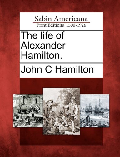 Life of Alexander Hamilton [Paperback]