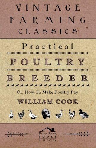 Practical Poultry Breeder - or, How to Make Poultry Pay [Unknown]