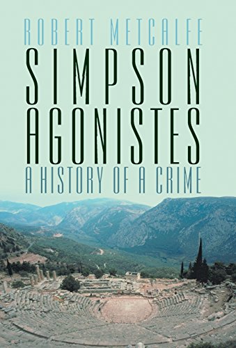 Simpson Agonistes A History Of A Crime [Hardcover]