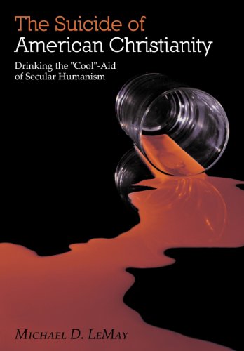 Suicide of American Christianity  Drinking the Cool -Aid of Secular Humanism [Hardcover]