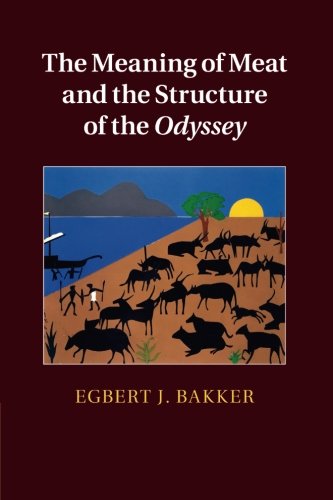 The Meaning of Meat and the Structure of the Odyssey [Paperback]