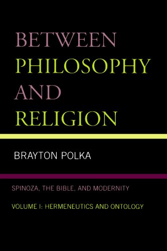 Between Philosophy and Religion, Vol. I Spinoza, the Bible, and Modernity [Paperback]
